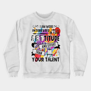 Arttitude Than Talent Funny T shirt For Art Teachers Crewneck Sweatshirt